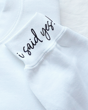 i said yes Engagement Crewneck Sweatshirt